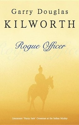 The Rogue Officer (Fancy Jack Crossman Novels),Garry Kilworth