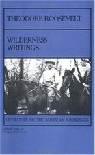Theodore Roosevelt: Wilderness Writing, Roosevelt, Theodore, 9780879052195
