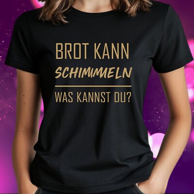 Frauen T-Shirt Brot kann Schimmeln Motiv Baumwolle Größe S bis 3XL
