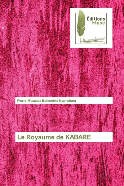 Pierre Musaada Buhendwa Nyamuhara | Le Royaume De Kabare | Taschenbuch (2020)-image