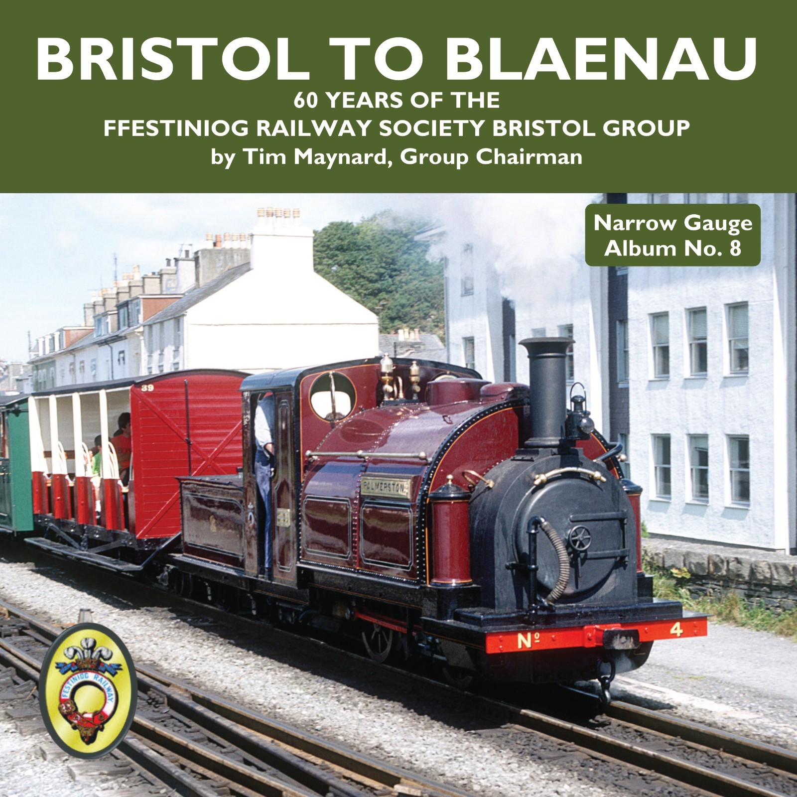 Bristol to Blaenau - 60 Years of the Ffestiniog Railway Society Bristol Group