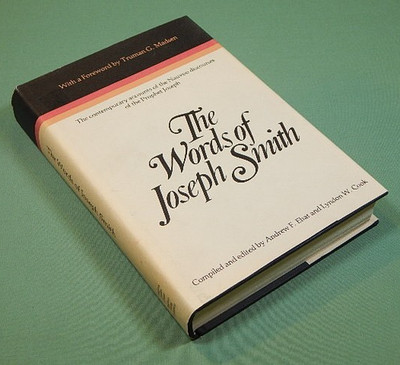 Words of Joseph Smith : The Contemporary Accounts of the Nauvoo Discourses of...