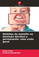 Kinjal Patel (U. A.) | Defeitos Do Esmalte Na DentiçãO DecíDua E Permanente:...