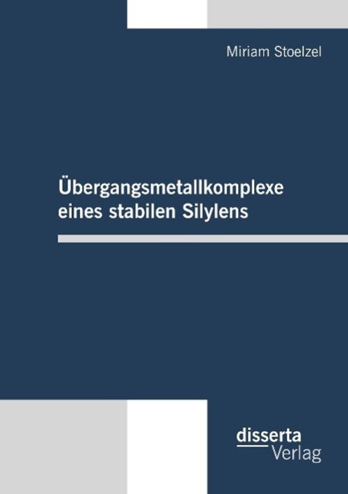 Übergangsmetallkomplexe Eines Stabilen Silylens Miriam Stoelzel