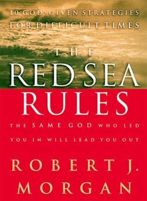 The Red Sea Rules : The Same God Who Led You in Will Lead You Out