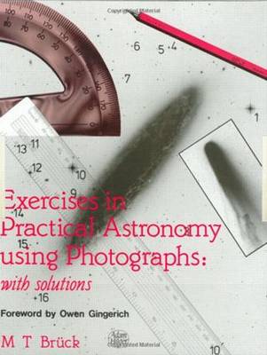 Exercises in Practical Astronomy : Using Photographs, Hardcover by Bruck, M. ...