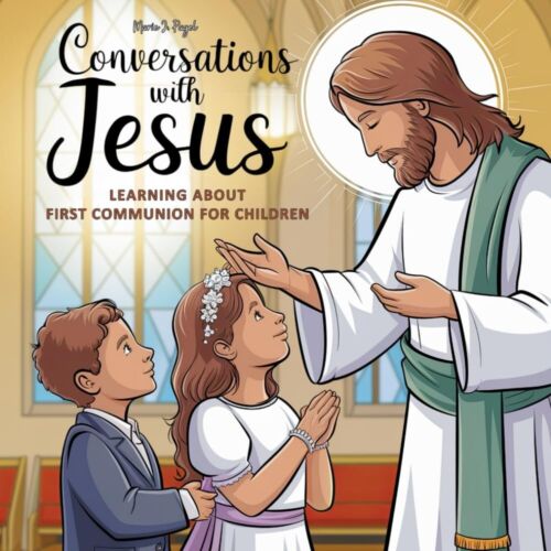 FIRST COMMUNION GIFTS: CONVERSATIONS WITH JESUS: LEARNING ABOUT FIRST COMMUNION