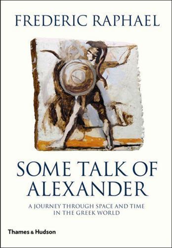 Some Talk of Alexander by Frederic Raphael (2006, Hardcover) for sale ...