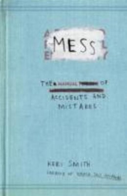 Mess | The Manual of Accidents and Mistakes | Keri Smith | Englisch | Buch