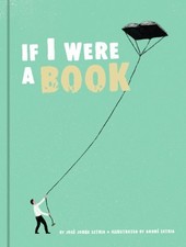 IF I WERE A BOOK By Jose Jorge Letria & Andre Letria - Hardcover Mint Condition