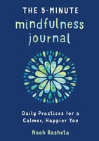 The 5-Minute Mindfulness Journal Daily Practices For A Calmer, Happier You Buch