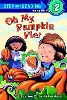 Oh My, Pumpkin Pie!; Step into Readi- 0375929452, Charles Ghigna, library bindin