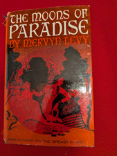 The Moons of Paradise Reflections on the Breast in Art by Mervyn Levy