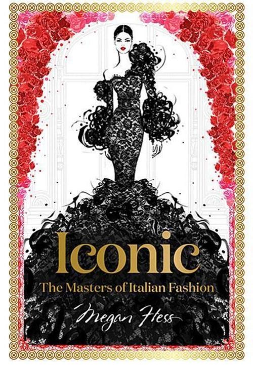 Iconic: The Masters of Italian Fashion Megan Hess