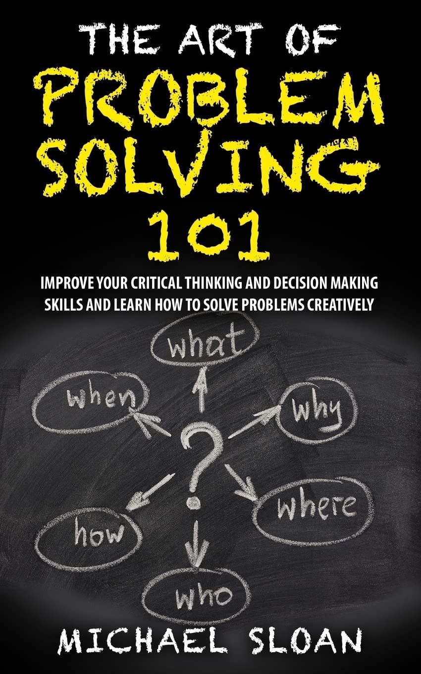 The Art Of Problem Solving 101: Improve Your Critical Thinking A