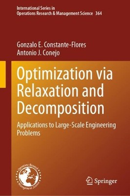 Optimization via Relaxation and Decomposition: Applications to Large-Scale Engin