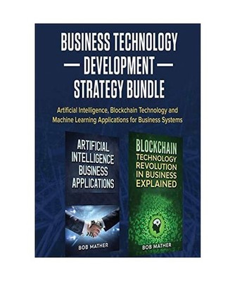 Business Technology Development Strategy Bundle: Artificial Intelligence, Blockc