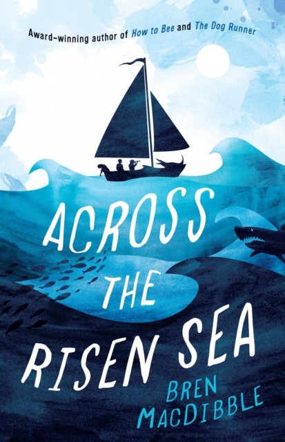 Across the Risen Sea by Bren MacDibble (Paperback Book)