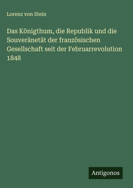 Lorenz Von Stein | Das KöNigthum, Die Republik Und Die SouveräNetäT Der...-image