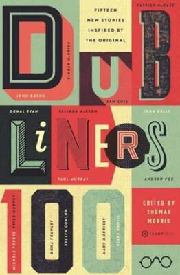 Dubliners 100: 15 New Stories Inspired by the Original by Thomas Morris: Used