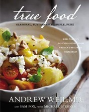 True Food: Seasonal, Sustainable, Simple, Pure by Weil, Andrew; Fox, Sam