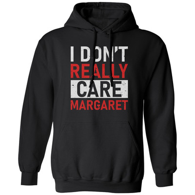 I Dont Really Care Margaret Vance Interview Meme Unisex Hooded Sweatshirt