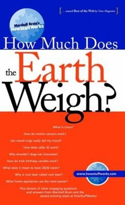 Marshall Brain's How Stuff Works : How Much Does the Earth Weigh