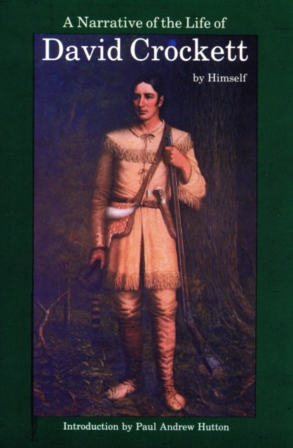 A Narrative of the Life of David Crockett of the by David Crockett PAPERBACK