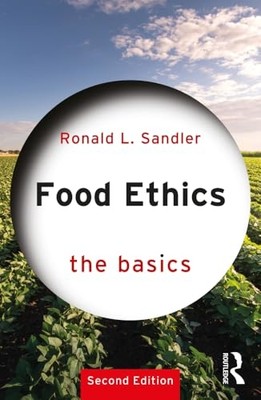 Food Ethics : the Basics -  NEW Ronald L. Sandl 2023