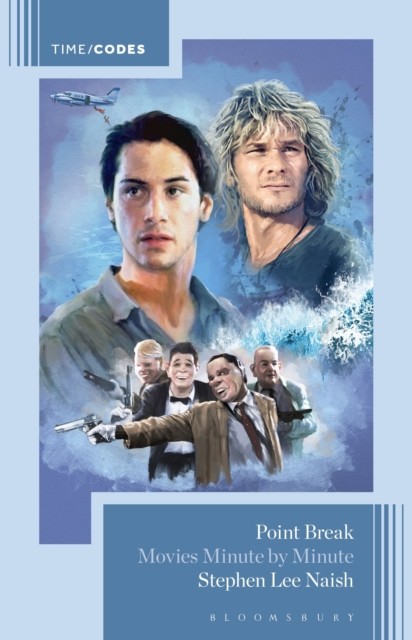 Point Break : Movies Minute By Minute Stephen Lee (Independent Scholar, Canada) Naish - Image 4