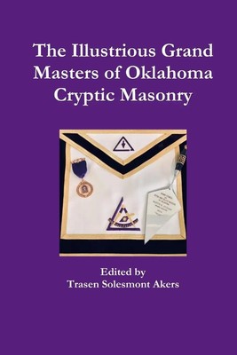 The Illustrious Grand Masters of Oklahoma Cryptic Masonry | Akers | Taschenbuch