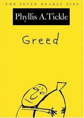 Greed: The Seven Deadly Sins by Tickle, Phyllis A.