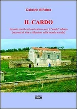 Il cardo. Incontri con il cardo selvatico e con il «cardo» urbano (racconti di v