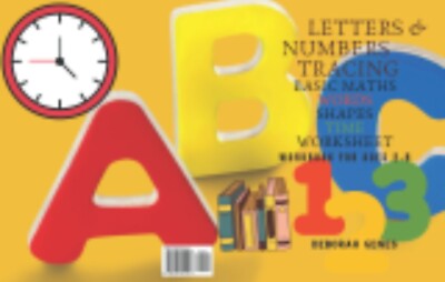 WORKSHEET FOR KIDS:LETTERS & NUMBERS TRACING, BASIC MATHS, WORDS, SHAPES, TIME