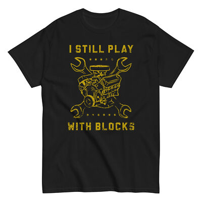 STILL PLAY BLOCKS Shirt auto mechanic car engine technician funny gift dad