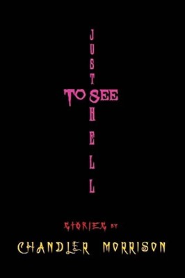 Just to See Hell - Morrison, Chandler - Acceptable - See condition notes
