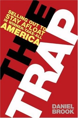 The Trap : Selling Out to Stay Afloat in Winner-Take-All America