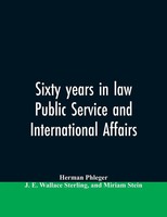 Herman Phleger (U. A.) | Sixty Years In Law, Public Service And International...
