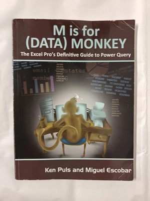M Is for Data Monkey: The Excel Pro's Definitive Guide to Power Query
