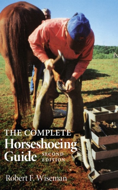 The Complete Horseshoeing Guide by Robert F. Wiseman PAPERBACK 9780806127194