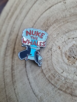   Nuke The Whales Funny Sarcasm Cool Pin Design Süß The Simpsons