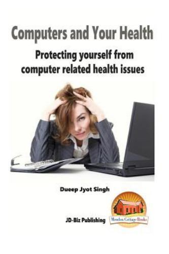 Computers and Your Health - Protecting Yourself from Computer Related ...
