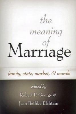 The Meaning of Marriage: Family, St- 1890626643, hardcover, Robert P Editor Geor