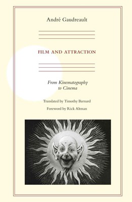 Film and Attraction: From Kinematography to Cinema by Andre Gaudreault (English)