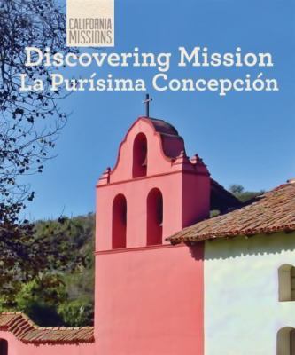 Discovering Mission La Purisima Concepcion (California Missions, 17) by