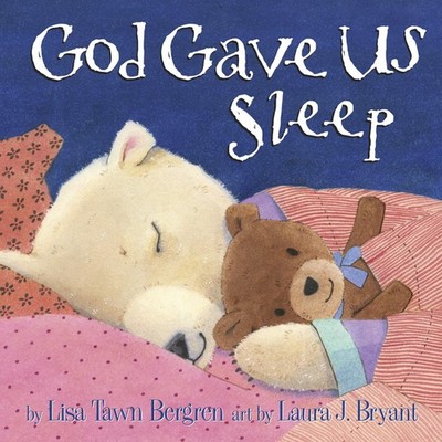 God Gave Us Sleep (God Gave Us Series) - hardcover Bergren, Lisa Tawn|Bryant...