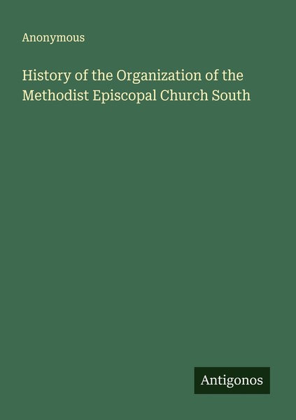 History Of The Organization Of The Methodist Episcopal Church South Anonymous-image