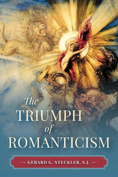 The Triumph Of Romanticism | S. J. Fr. Gerard G. Steckler | Taschenbuch | 2023-image