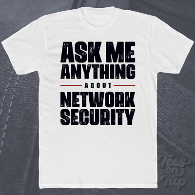 ASK ME ANYTHING ABOUT NETWORK SECURITY T-SHIRT Cybersecurity Datenschutz IT