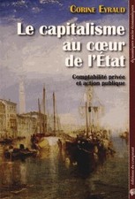 LE CAPITALISME AU COEUR DE L'ETAT: C..., Eyraud, Corine